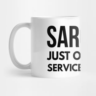 Sarcasm Just One More Service I Provide - Funny Sayings Mug